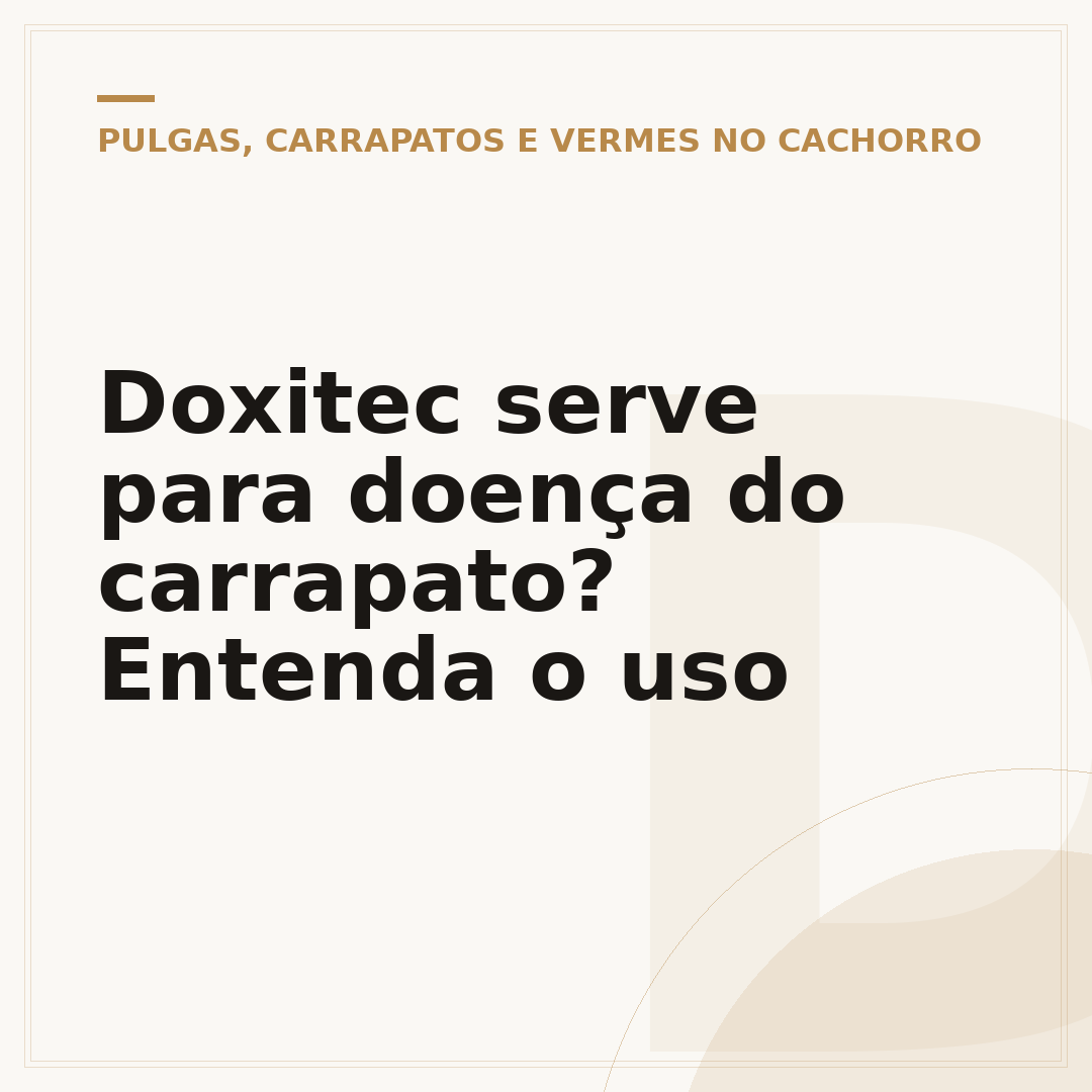 Doxitec serve para doença do carrapato? Entenda o uso
