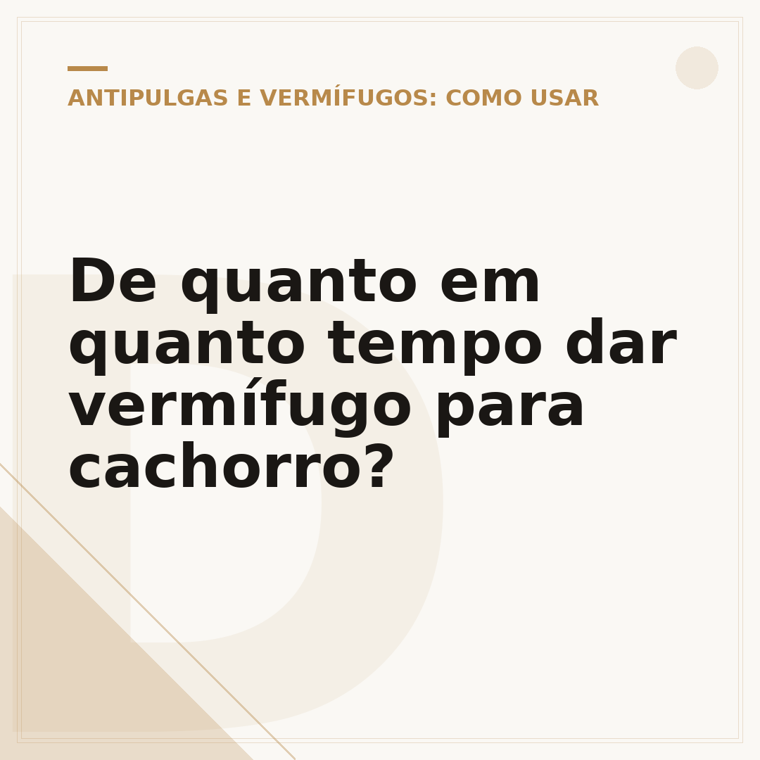 De quanto em quanto tempo dar vermífugo para cachorro?
