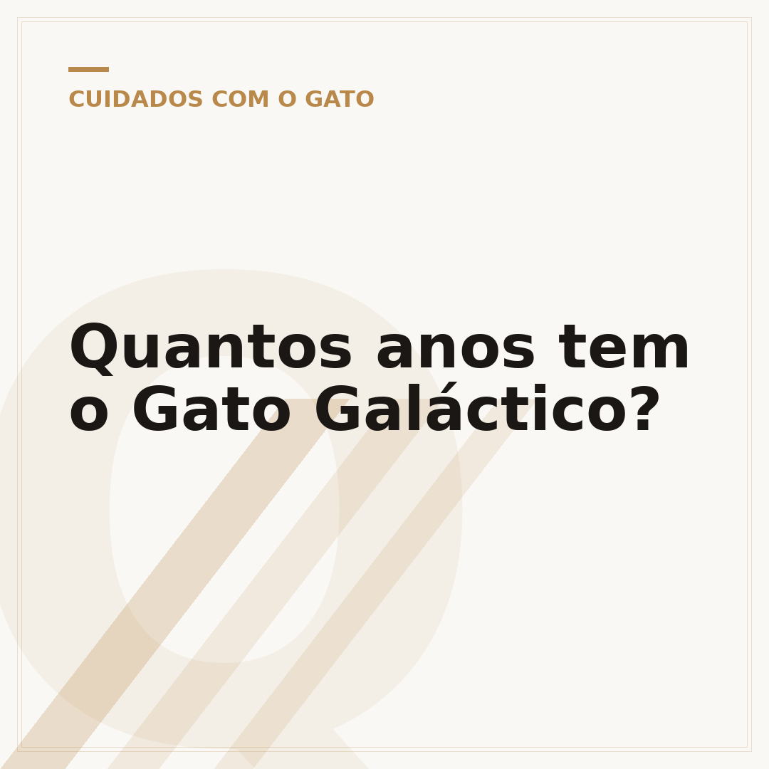 Quantos anos tem o Gato Galáctico?