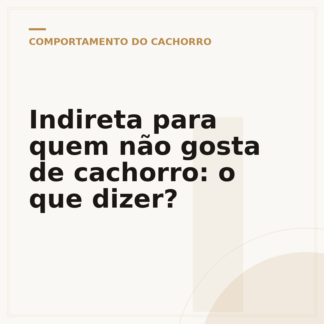 Indireta para quem não gosta de cachorro: o que dizer?