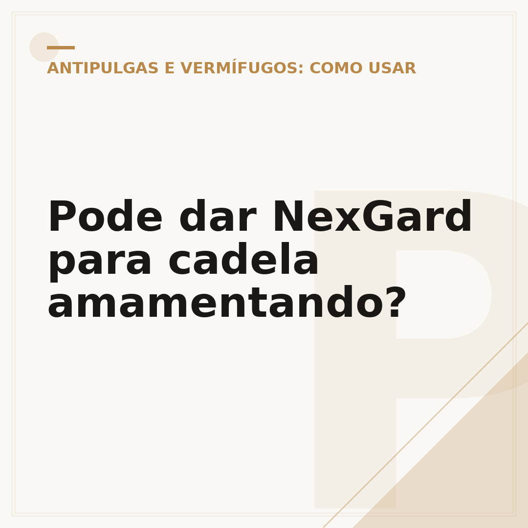 Pode dar NexGard para cadela amamentando?