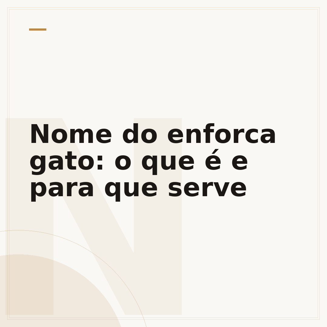 Nome do enforca gato: o que é e para que serve