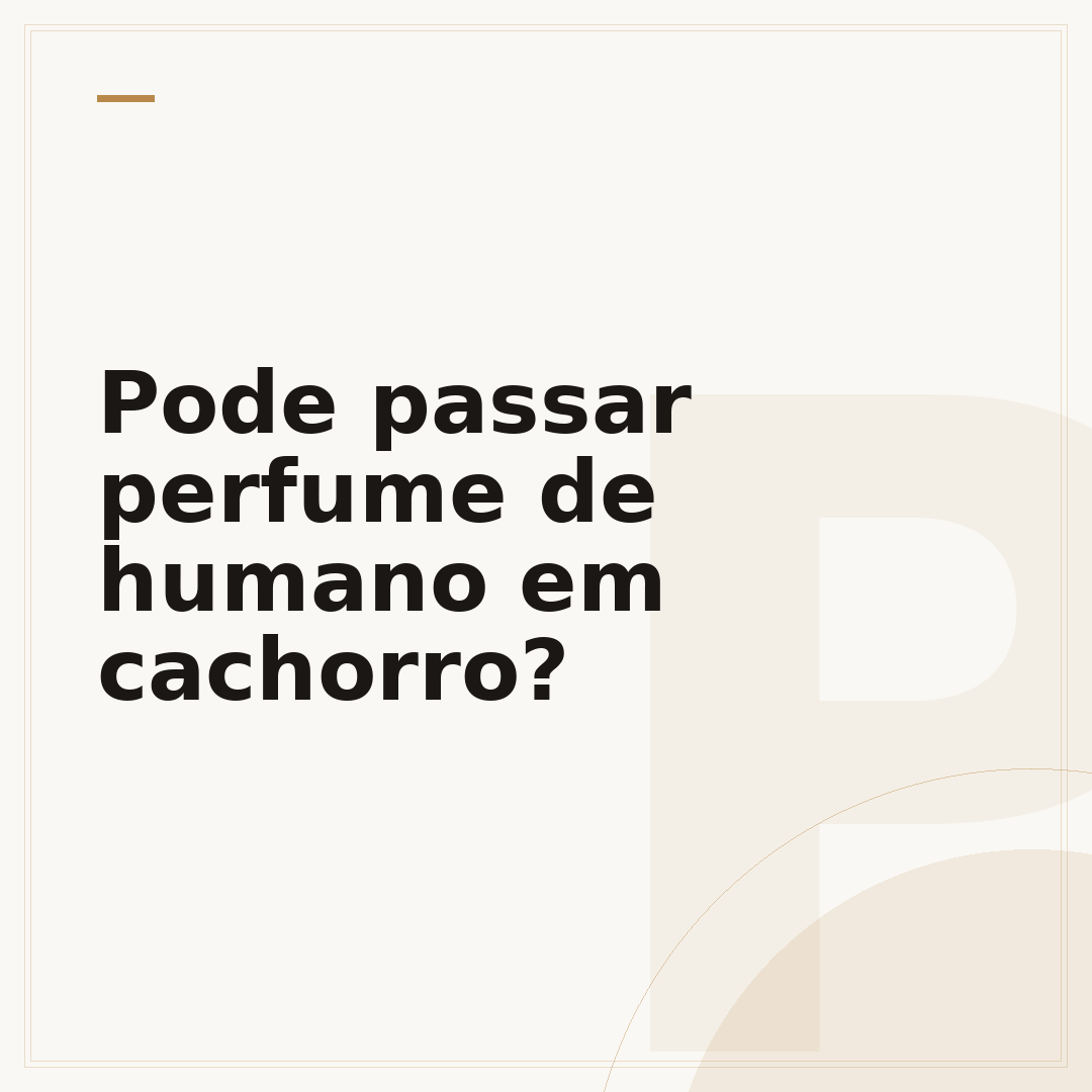 Pode passar perfume de humano em cachorro?