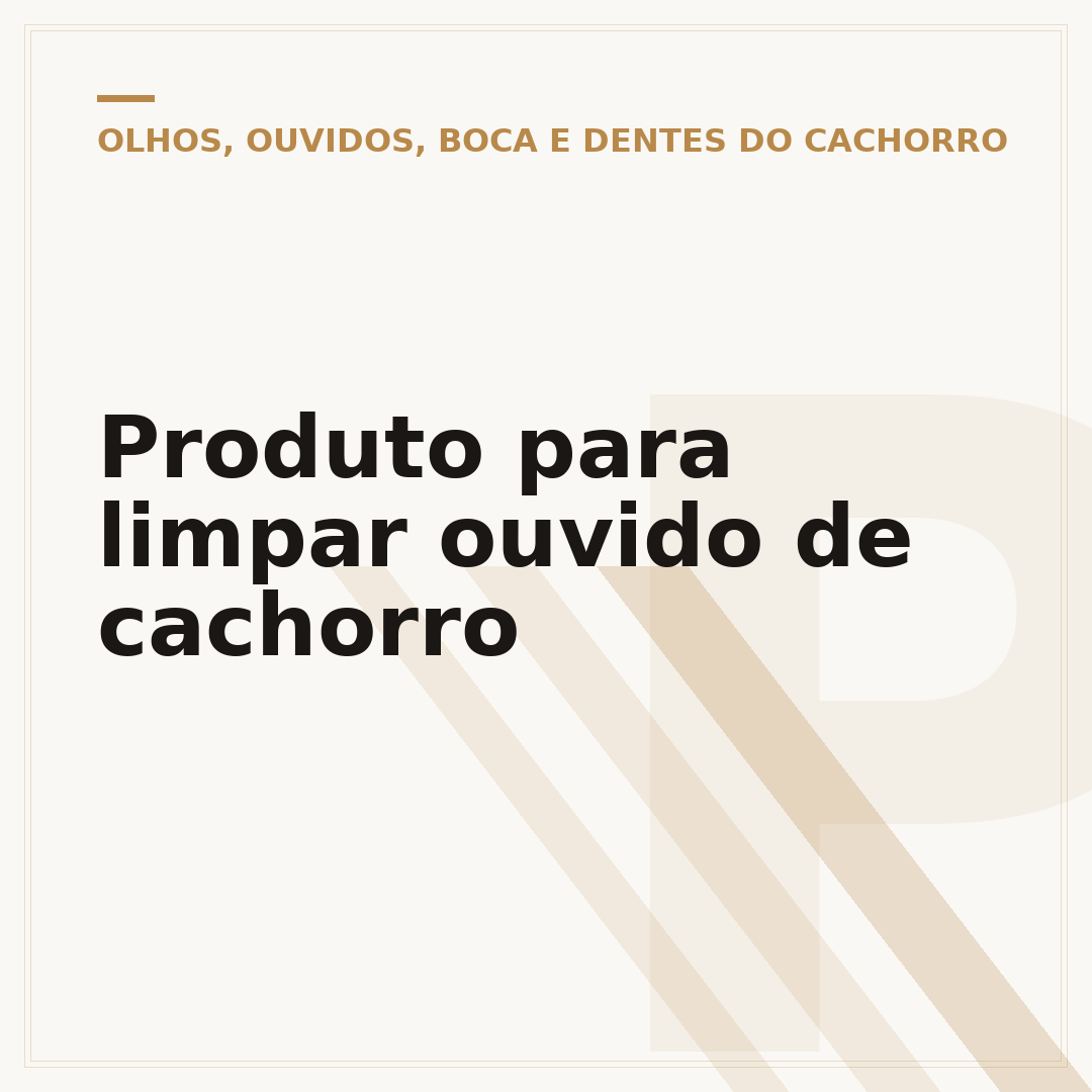 Produto para limpar ouvido de cachorro