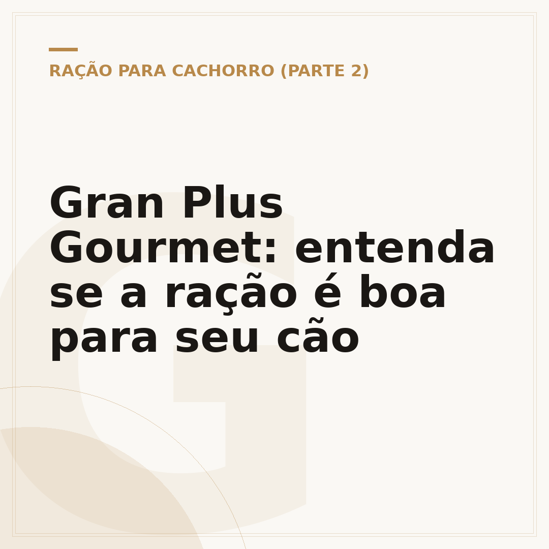 Gran Plus Gourmet: entenda se a ração é boa para seu cão