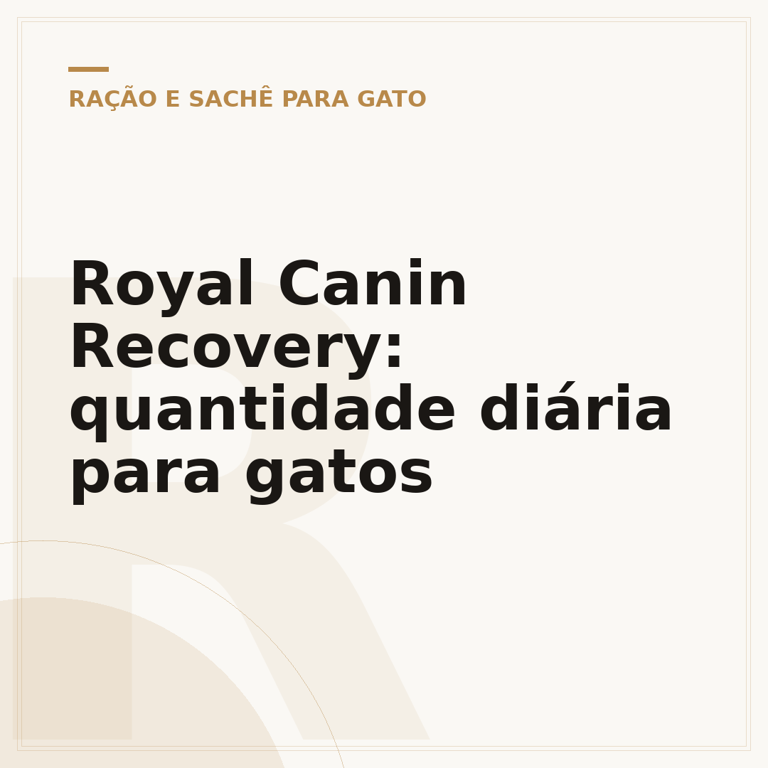 Royal Canin Recovery: quantidade diária para gatos