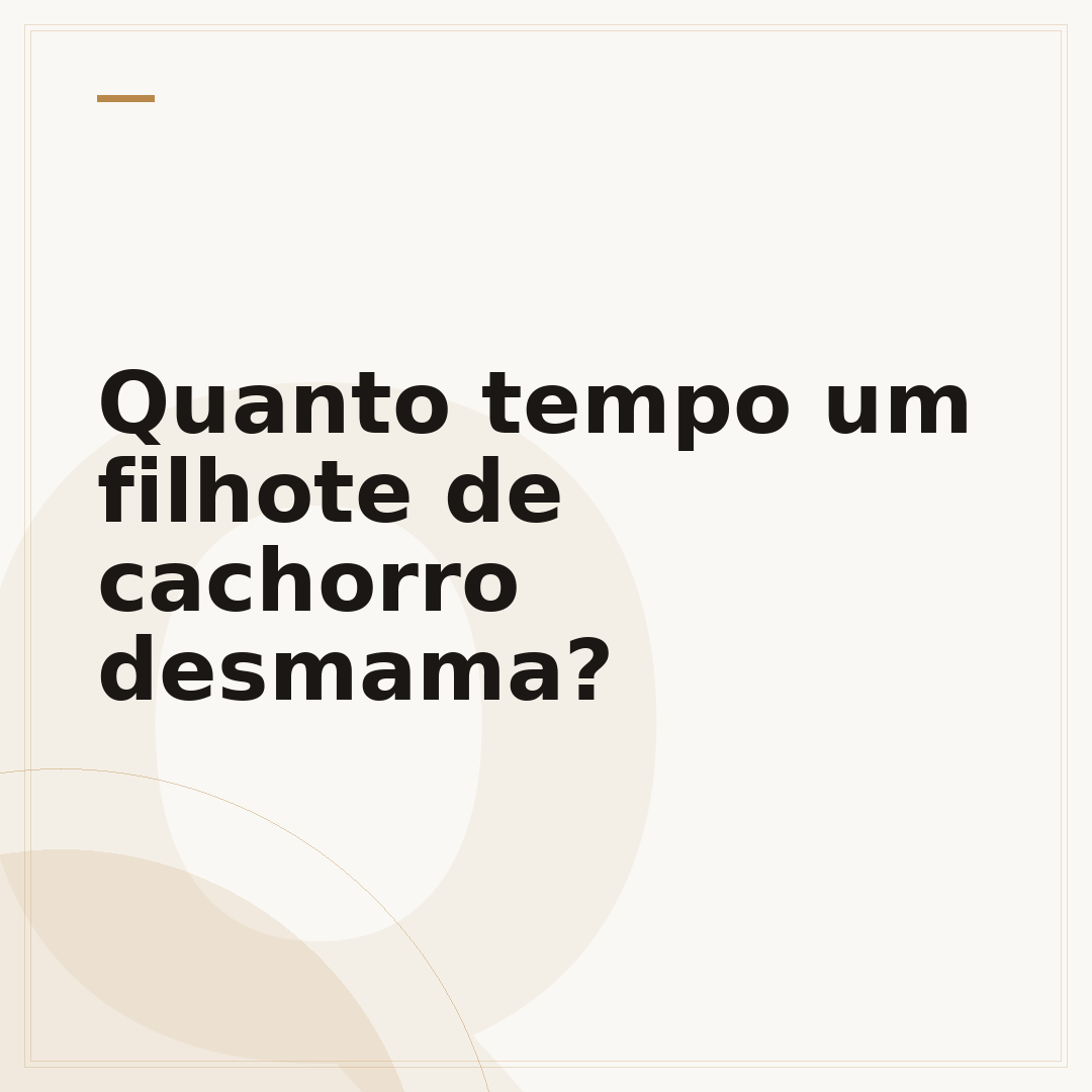 Quanto tempo um filhote de cachorro desmama?