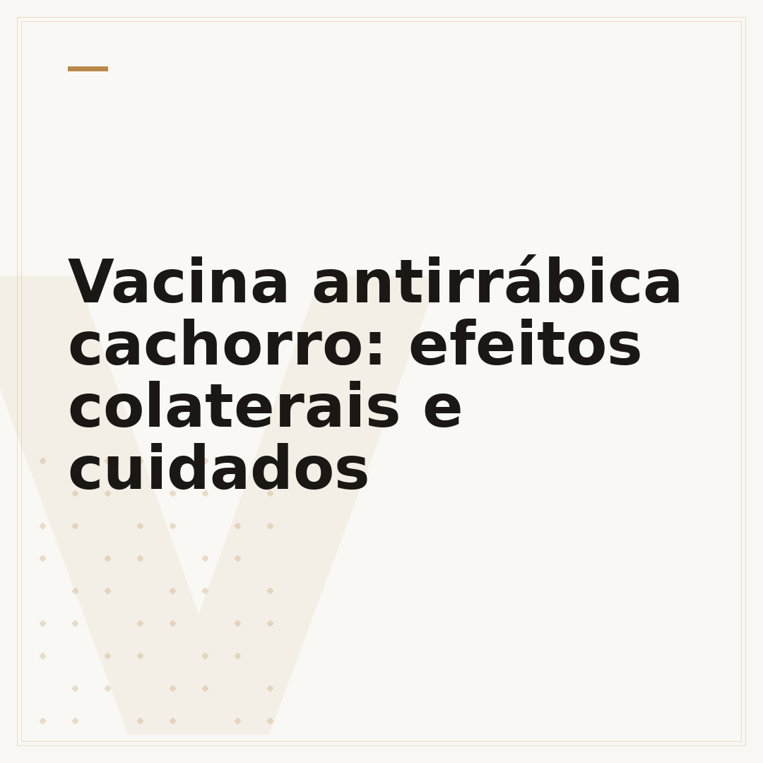 Vacina antirrábica cachorro: efeitos colaterais e cuidados