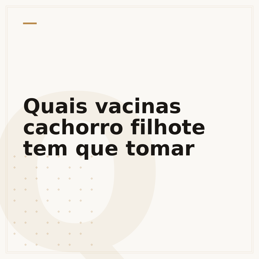 Quais vacinas cachorro filhote tem que tomar