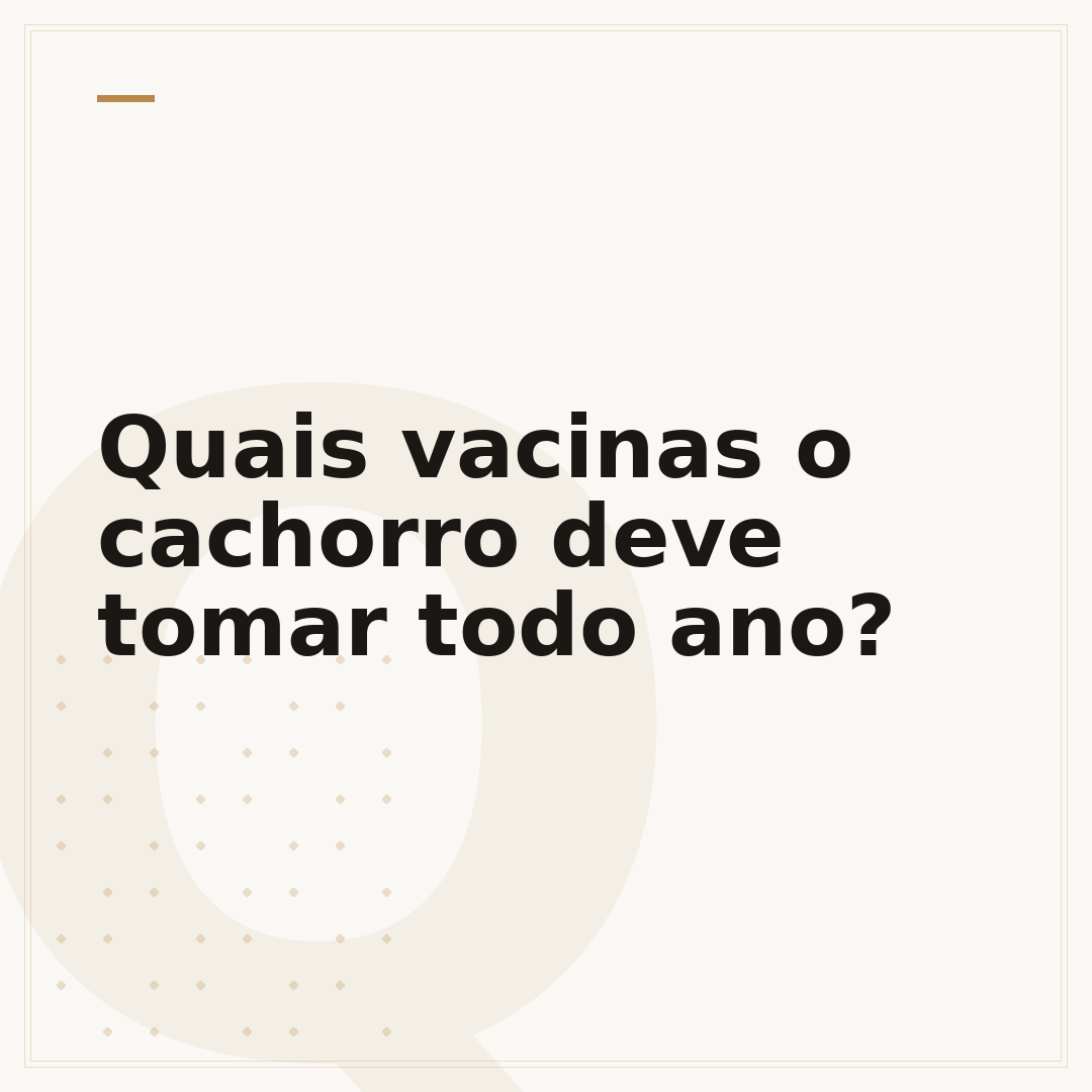 Quais vacinas o cachorro deve tomar todo ano?
