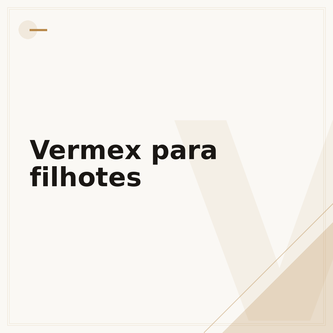 Vermex para filhotes