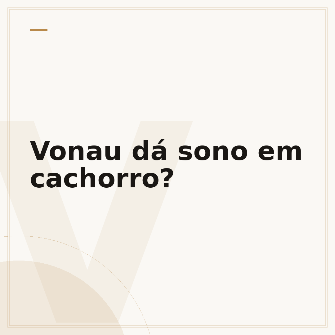 Vonau dá sono em cachorro?